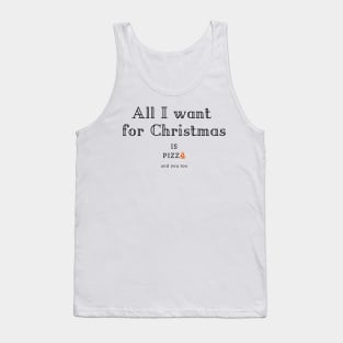 All I want for Christmas is Pizza Tank Top